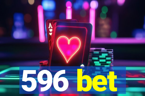 596 bet