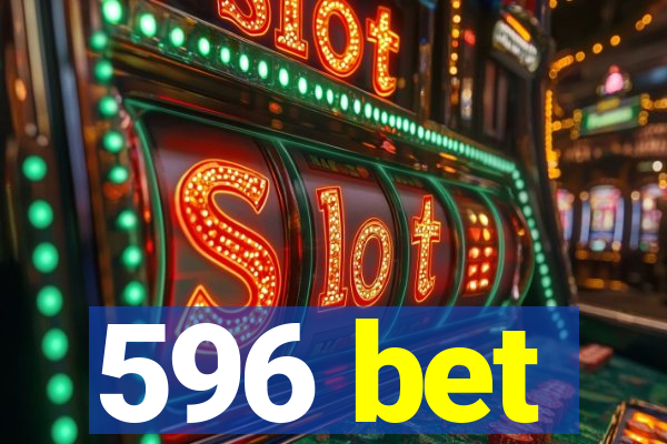 596 bet