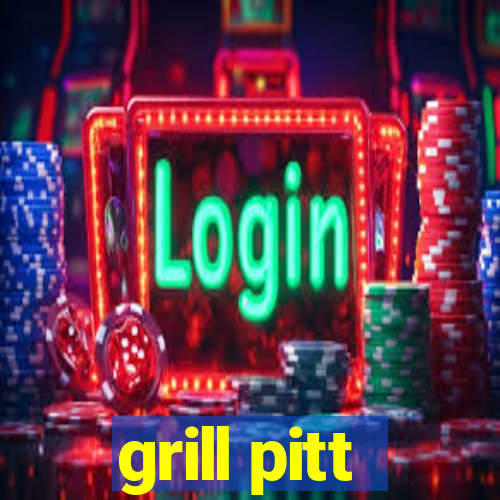 grill pitt