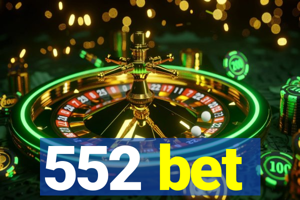 552 bet