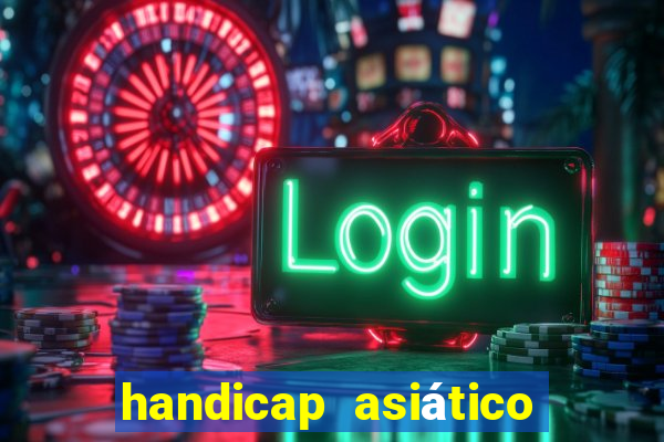 handicap asiático o que significa