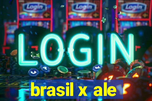 brasil x ale