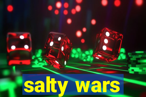 salty wars