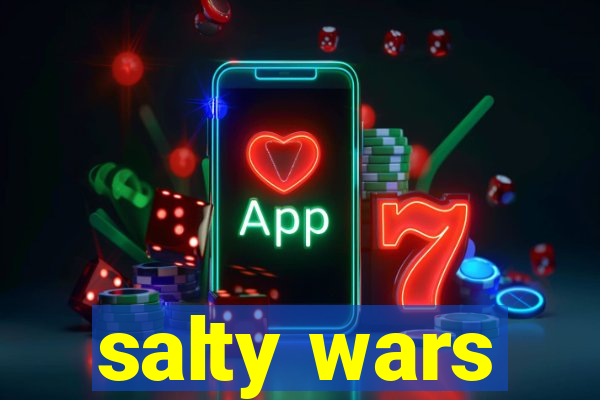 salty wars