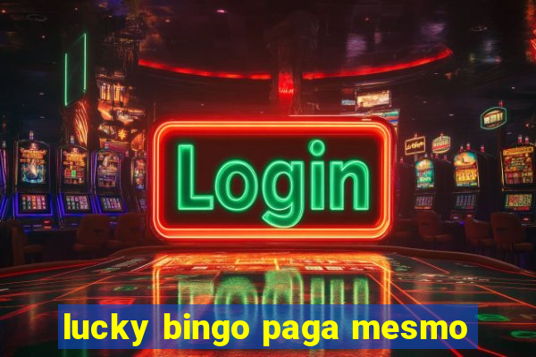 lucky bingo paga mesmo