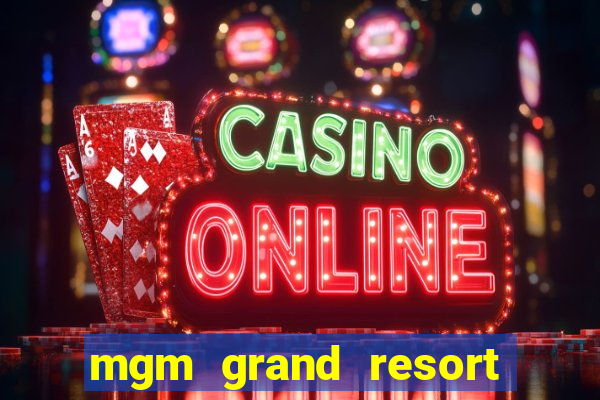 mgm grand resort casino las vegas