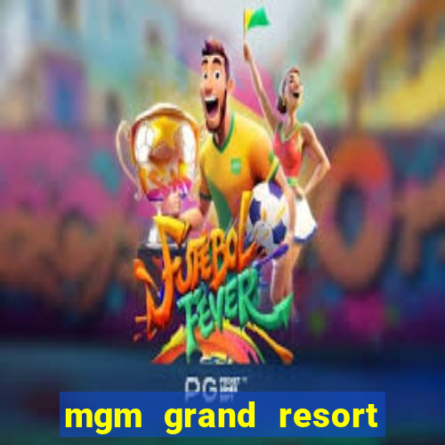 mgm grand resort casino las vegas