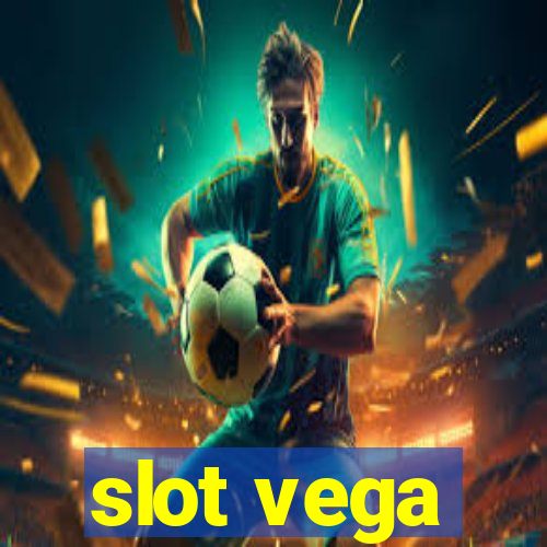 slot vega