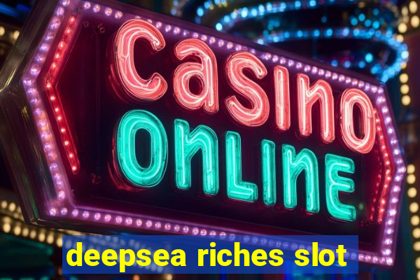 deepsea riches slot