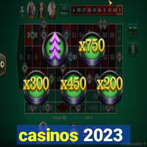 casinos 2023