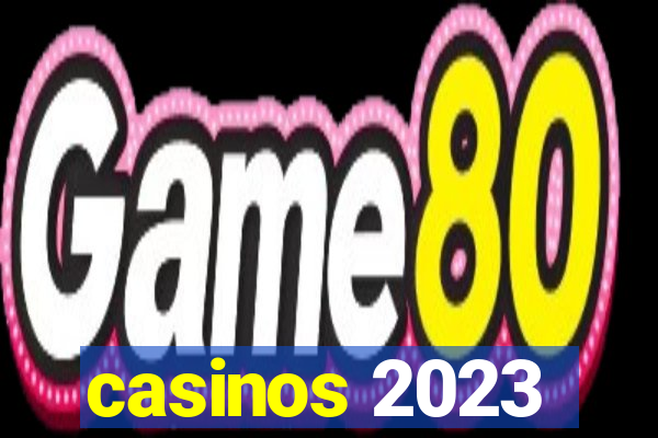 casinos 2023