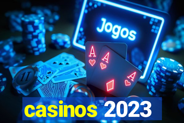 casinos 2023