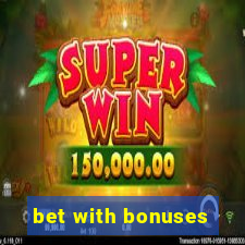 bet with bonuses