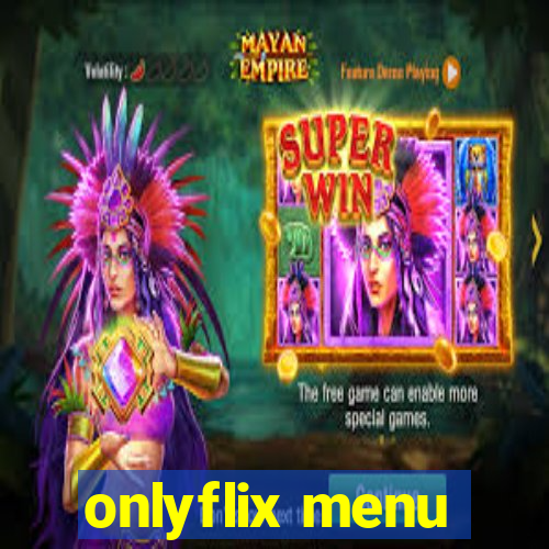 onlyflix menu