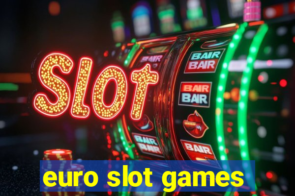 euro slot games