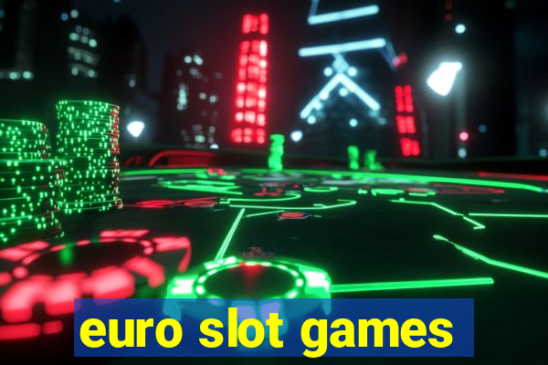 euro slot games