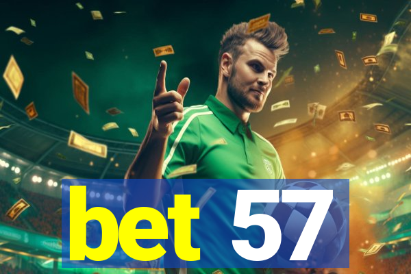 bet 57