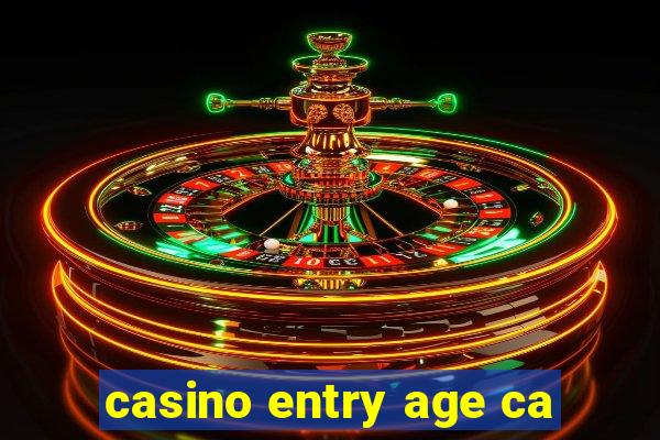 casino entry age ca