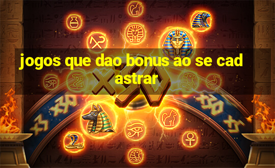 jogos que dao bonus ao se cadastrar