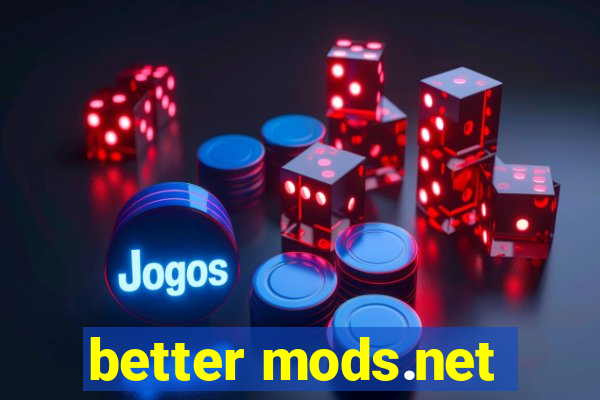 better mods.net