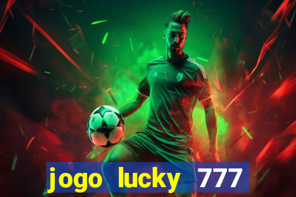 jogo lucky 777 paga mesmo