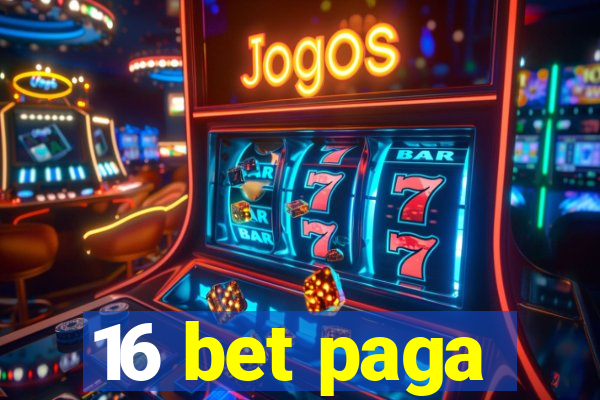 16 bet paga