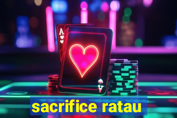 sacrifice ratau