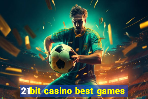 21bit casino best games