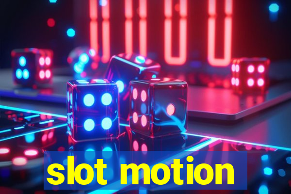 slot motion