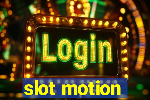 slot motion