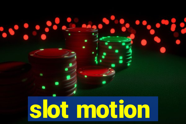 slot motion