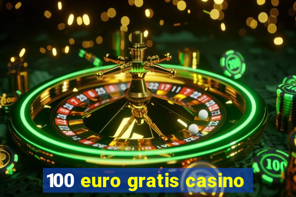 100 euro gratis casino