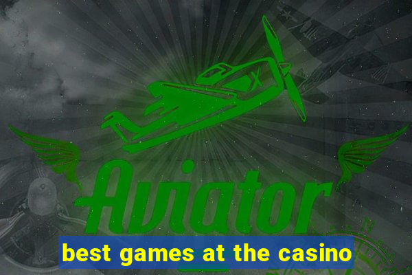 best games at the casino