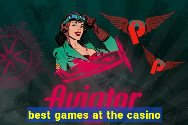 best games at the casino