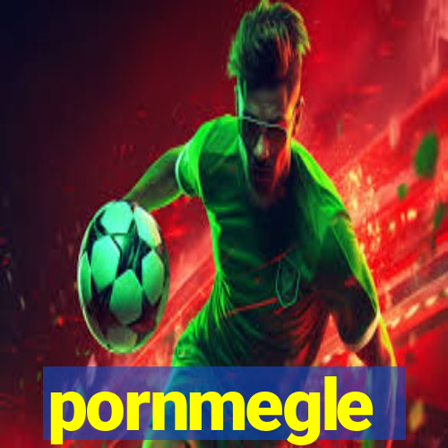 pornmegle