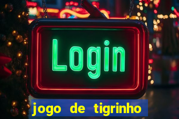 jogo de tigrinho com b?nus