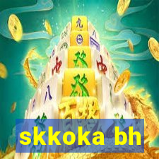 skkoka bh