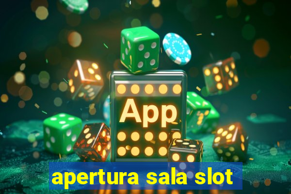 apertura sala slot