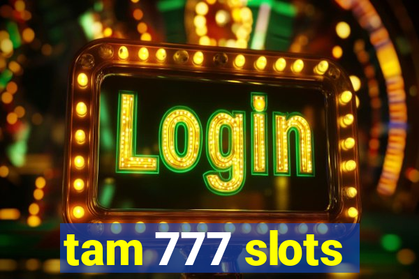 tam 777 slots