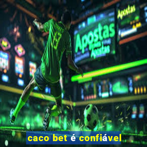 caco bet é confiável