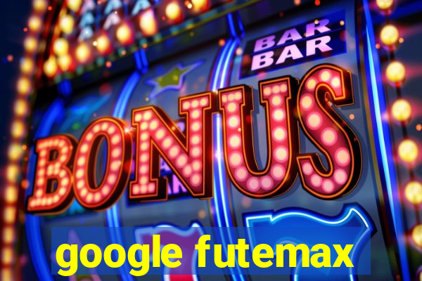 google futemax