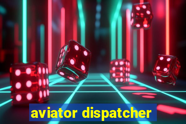 aviator dispatcher