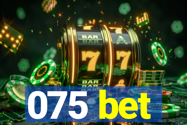 075 bet