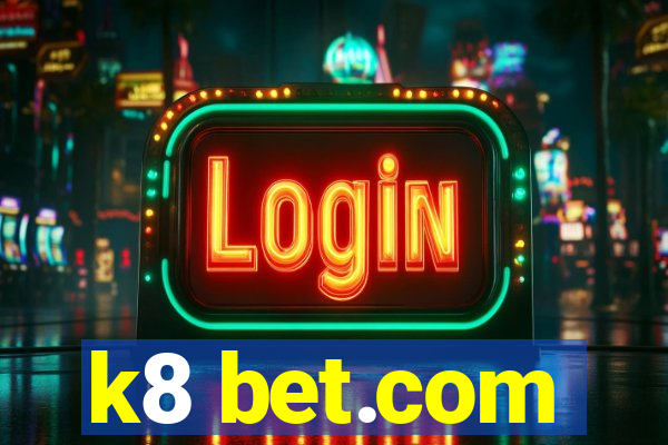 k8 bet.com