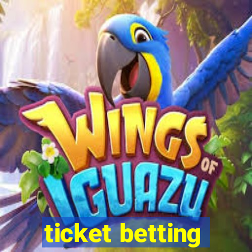 ticket betting