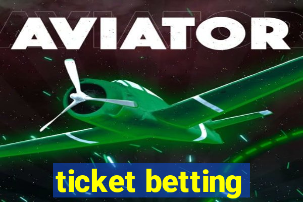 ticket betting