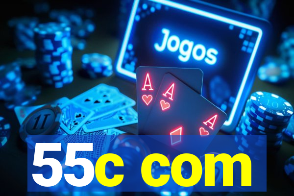 55c com