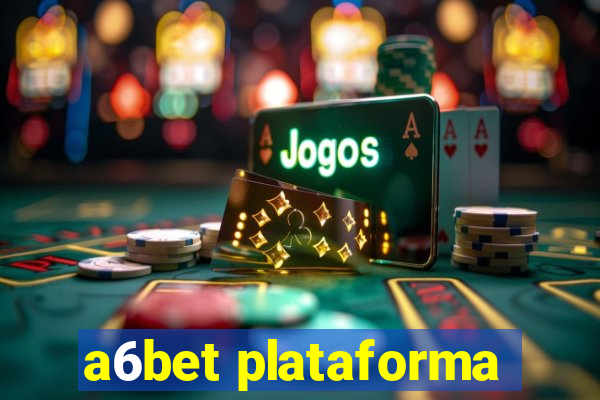 a6bet plataforma