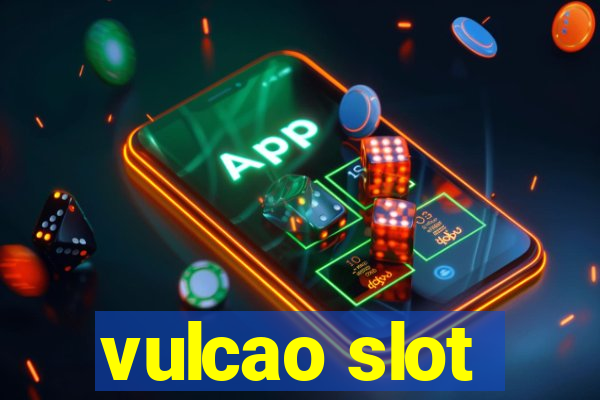 vulcao slot