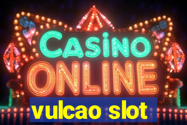 vulcao slot